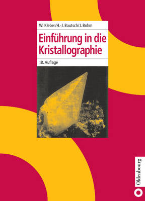 Einf&uuml;hrung in die Kristallographie - Will Kleber, Hans-Joachim Bautsch, Joachim Bohm