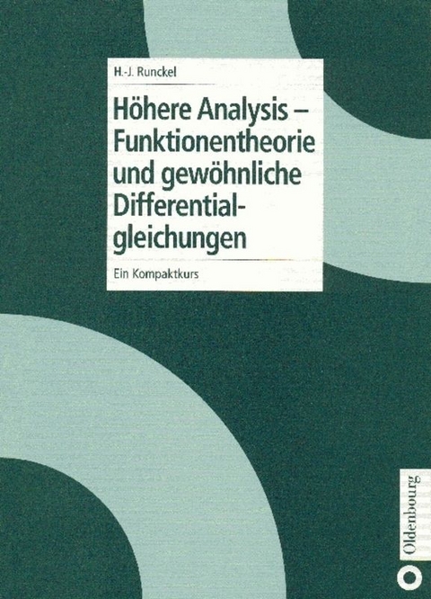 H&ouml;here Analysis - Funktionentheorie und gew&ouml;hnliche Differentialgleichungen - Hans-Joachim Runckel