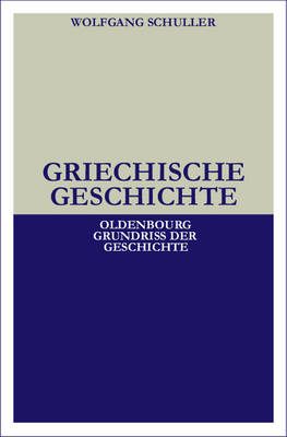 Griechische Geschichte - Wolfgang Schuller