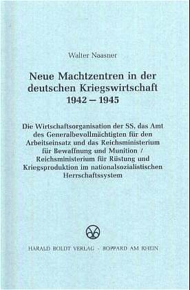 Neue Machtzentren in der deutschen Kriegswirtschaft 1942-1945
