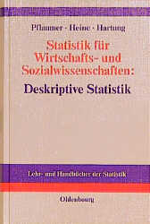 Statistik f&uuml;r Wirtschafts- und Sozialwissenschaften: Deskriptive Statistik - Peter Pflaumer, Barbara Heine, Joachim Hartung