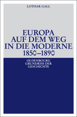 Europa auf dem Weg in die Moderne 1850-1890 - Lothar Gall