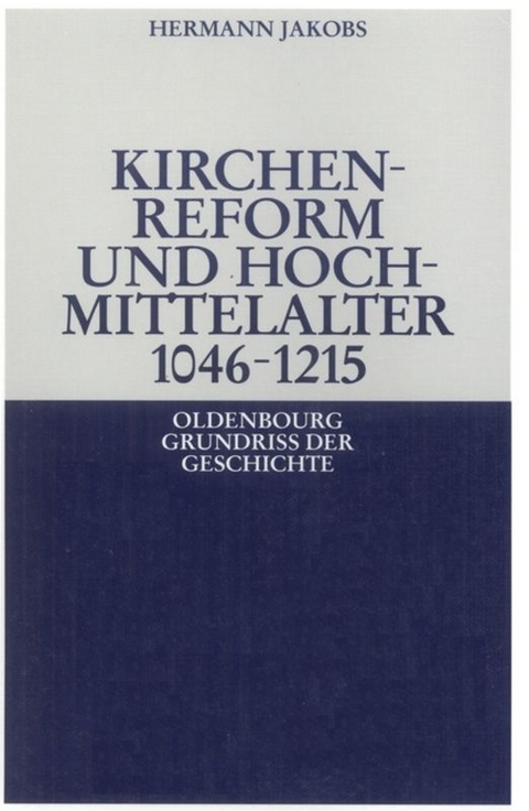 Kirchenreform und Hochmittelalter 1046&ndash;1215 - Hermann Jakobs