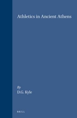 Athletics in Ancient Athens - D.G. Kyle