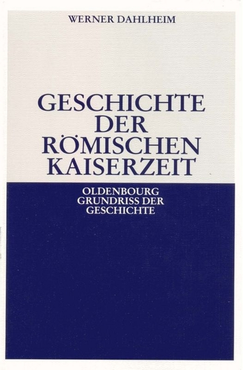 Geschichte der R&ouml;mischen Kaiserzeit - Werner Dahlheim
