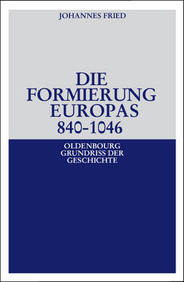 Die Formierung Europas 840-1046 - Johannes Fried
