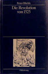 Die Revolution von 1525 - Peter Blickle