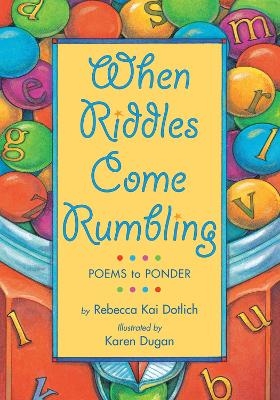 When Riddles Come Rumbling - Rebecca Kai Dotlich
