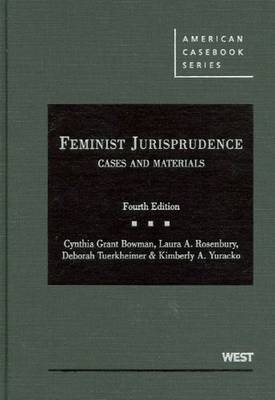 Feminist Jurisprudence - Cynthia Bowman, Laura Rosenbury, Deborah Tuerkheimer