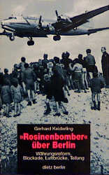 "Rosinenbomber" &uuml;ber Berlin - Gerhard Keiderling
