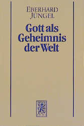 Gott als Geheimnis der Welt - Eberhard J&uuml;ngel