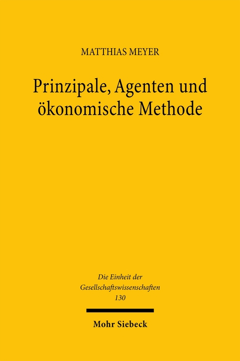 Prinzipale, Agenten und &ouml;konomische Methode - Matthias Meyer
