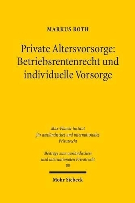 Private Altersvorsorge: Betriebsrentenrecht und individuelle Vorsorge - Markus Roth