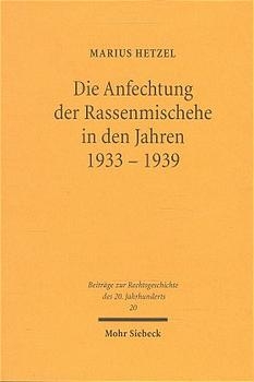 Die Anfechtung der Rassenmischehe in den Jahren 1933-1939 - Marius Hetzel