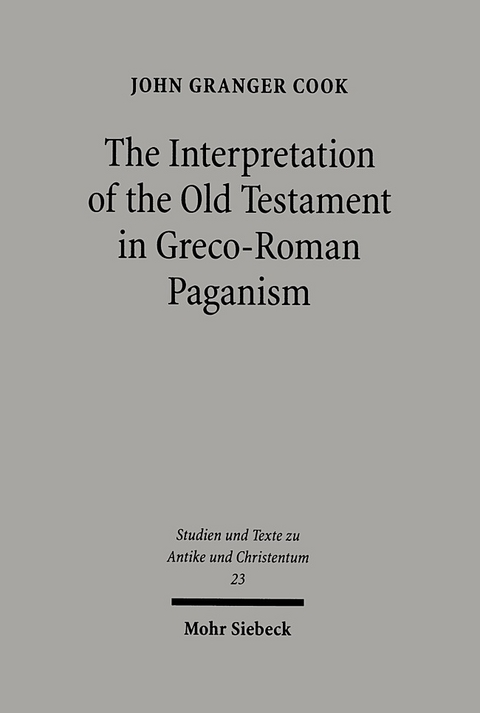 The Interpretation of the Old Testament in Greco-Roman Paganism - John Granger Cook