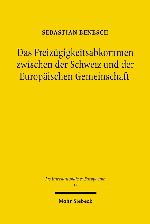 Das Freizügigkeitsabkommen zwischen der Schweiz und der Europäischen Gemeinschaft - Sebastian Benesch