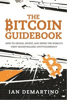 The Bitcoin Guidebook - Ian Demartino
