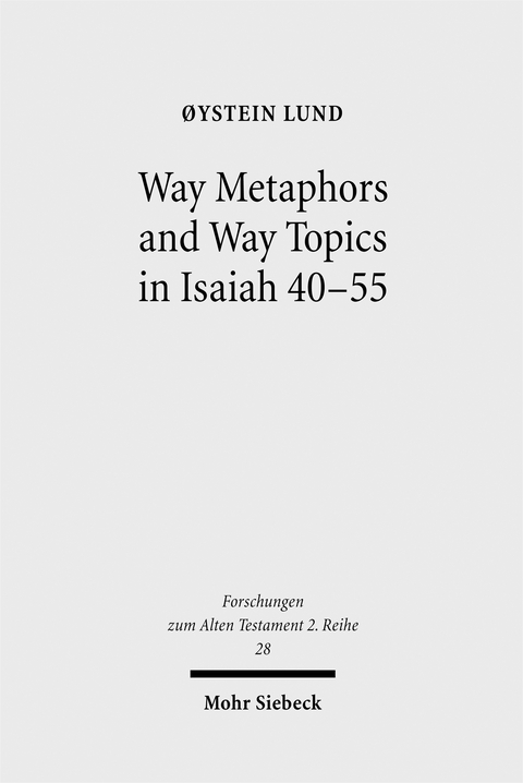 Way Metaphors and Way Topics in Isaiah 40-55 - Oystein Lund