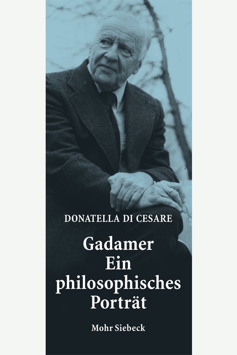 Gadamer - Ein philosophisches Portr&auml;t - Donatella Di Cesare