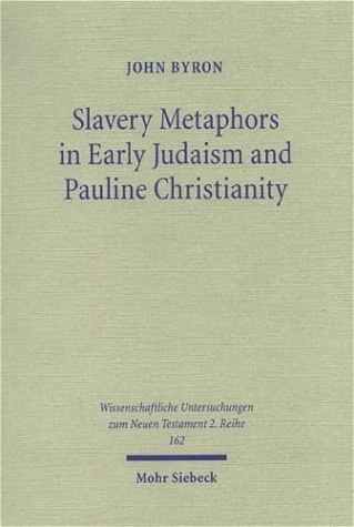 Slavery Metaphors in Early Judaism and Pauline Christianity - John Byron
