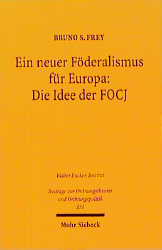 Ein neuer F&ouml;deralismus f&uuml;r Europa: Die Idee der FOCJ - Bruno S. Frey