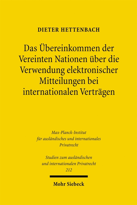 Das &Uuml;bereinkommen der Vereinten Nationen &uuml;ber die Verwendung elektronischer Mitteilungen bei internationalen Vertr&auml;gen - Dieter Hettenbach