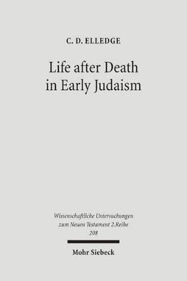 Life after Death in Early Judaism - C  D Elledge