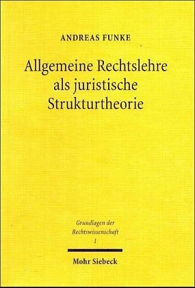 Allgemeine Rechtslehre als juristische Strukturtheorie