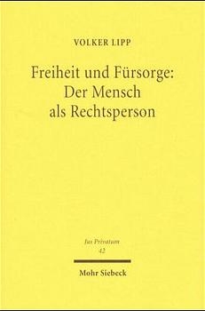 Freiheit und F&uuml;rsorge: Der Mensch als Rechtsperson - Volker Lipp