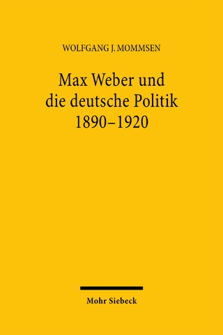 Max Weber und die deutsche Politik 1890-1920