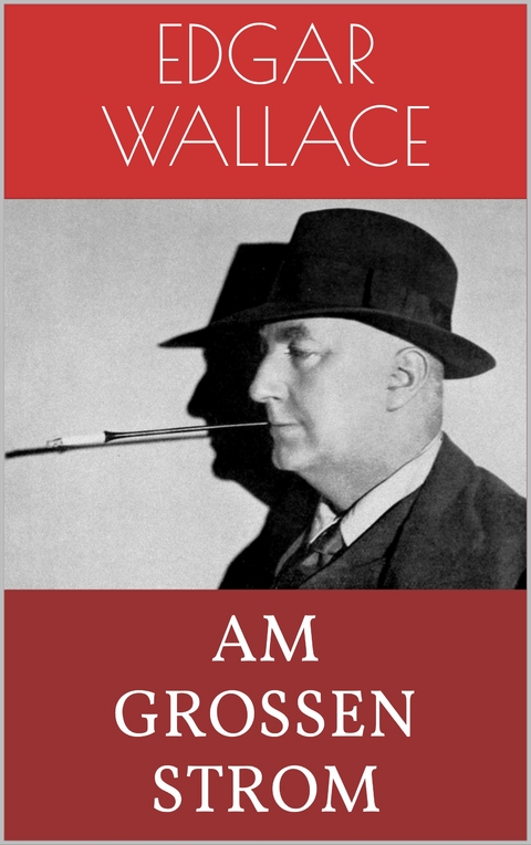 Am gro&szlig;en Strom - Edgar Wallace