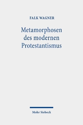 Metamorphosen des modernen Protestantismus - Falk Wagner