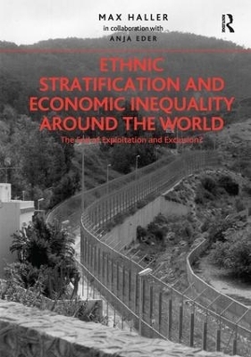Ethnic Stratification and Economic Inequality around the World - Max Haller in collaboration, Anja Eder