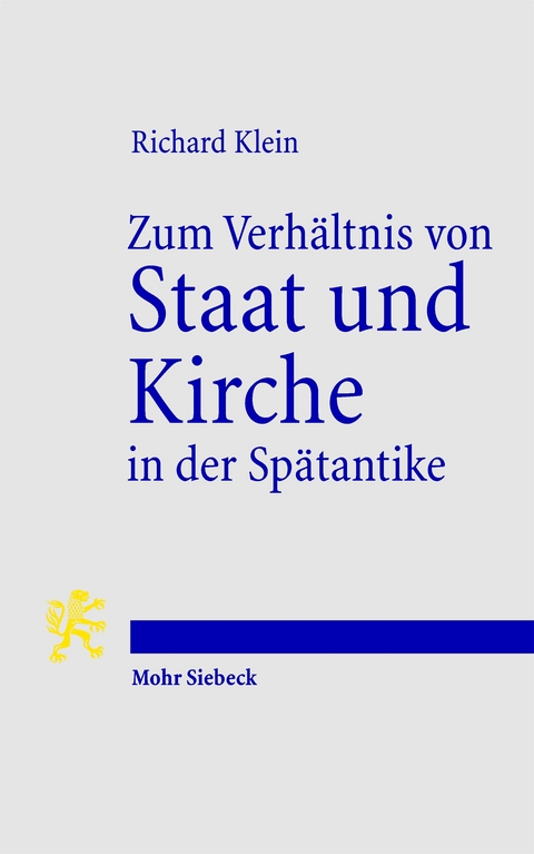 Zum Verh&auml;ltnis von Staat und Kirche in der Sp&auml;tantike - Richard Klein