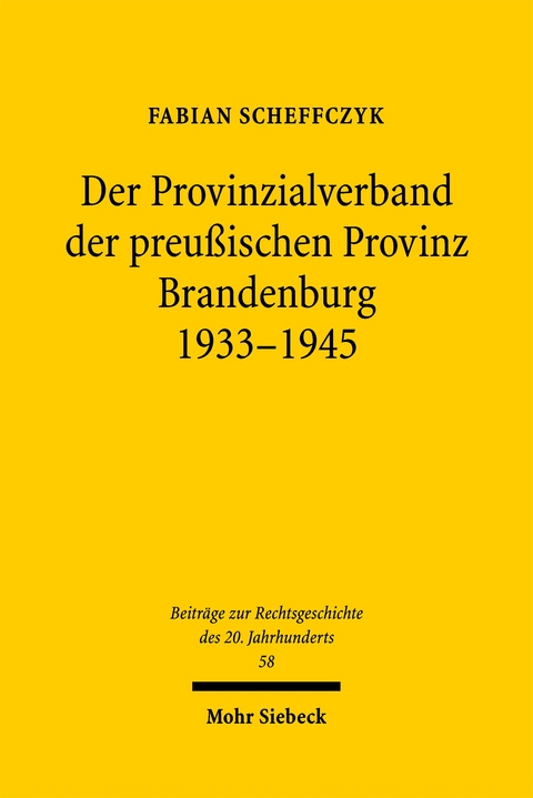 Der Provinzialverband der preu&szlig;ischen Provinz Brandenburg 1933-1945 - Fabian Scheffczyk