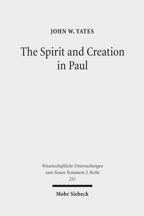 The Spirit and Creation in Paul - John W. Yates