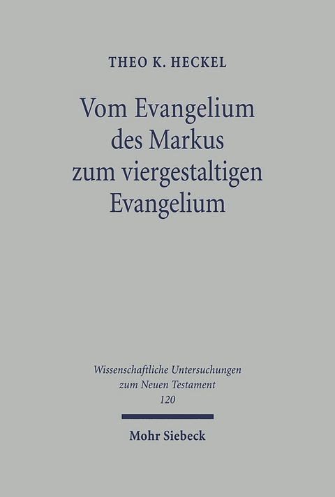 Vom Evangelium des Markus zum viergestaltigen Evangelium - Theo K. Heckel