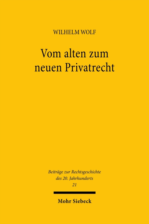 Vom alten zum neuen Privatrecht - Wilhelm Wolf