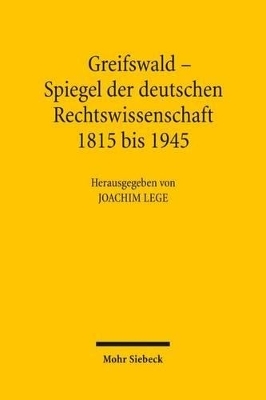 Greifswald - Spiegel der deutschen Rechtswissenschaft 1815 bis 1945