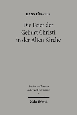 Die Feier der Geburt Christi in der Alten Kirche - Hans Förster