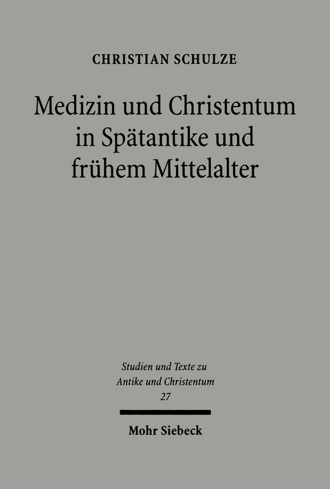 Medizin und Christentum in Spätantike und frühem Mittelalter - Christian Schulze