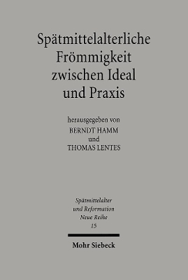 Sp&auml;tmittelalterliche Fr&ouml;mmigkeit zwischen Ideal und Praxis - 