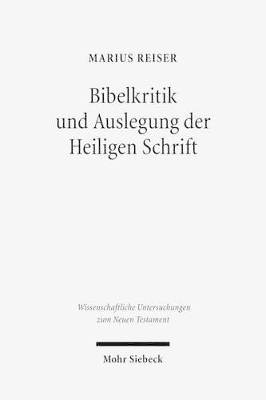 Bibelkritik und Auslegung der Heiligen Schrift - Marius Reiser