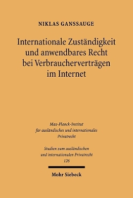 Internationale Zust&auml;ndigkeit und anwendbares Recht bei Verbrauchervertr&auml;gen im Internet - Niklas Ganssauge