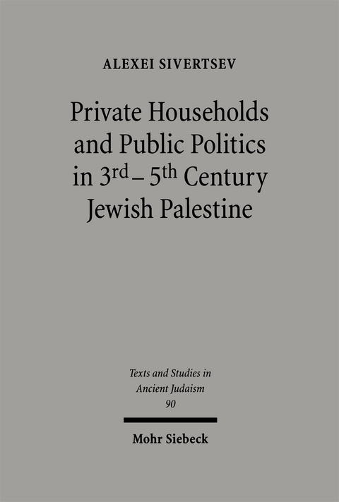 Private Households and Public Politics in 3rd-5th Century Jewish Palestine - Alexei Sivertsev