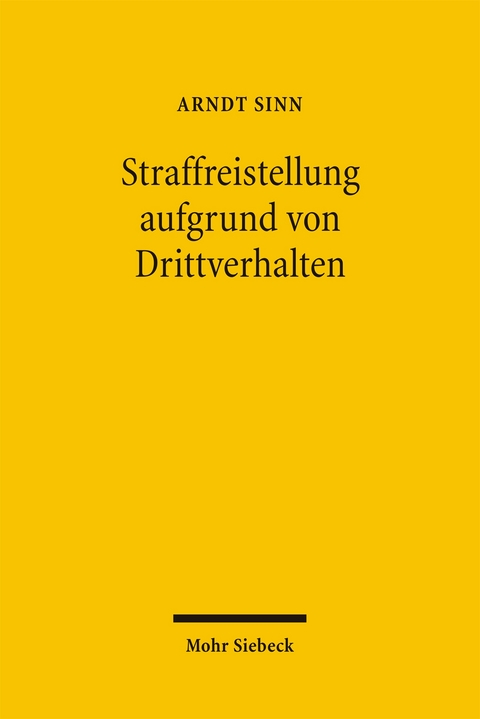 Straffreistellung aufgrund von Drittverhalten - Arndt Sinn