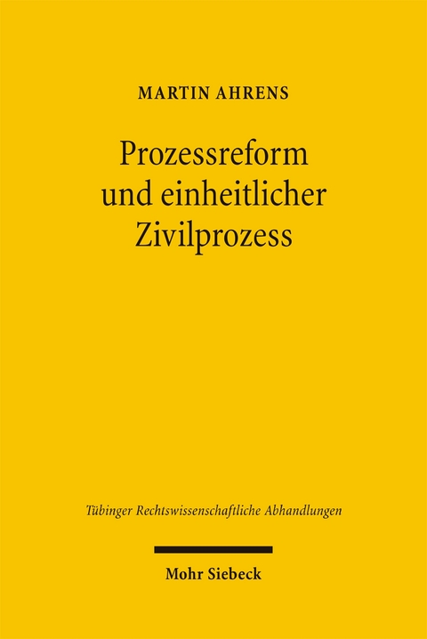Prozessreform und einheitlicher Zivilprozess - Martin Ahrens