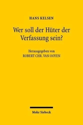 Wer soll der H&uuml;ter der Verfassung sein? - Hans Kelsen