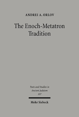 The Enoch-Metatron Tradition - Andrei A. Orlov