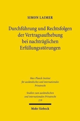 Durchf&uuml;hrung und Rechtsfolgen der Vertragsaufhebung bei nachtr&auml;glichen Erf&uuml;llungsst&ouml;rungen - Simon Laimer
